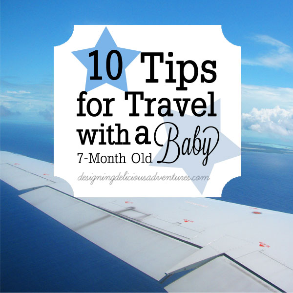 Tips for Traveling with a 7 Month Old Baby