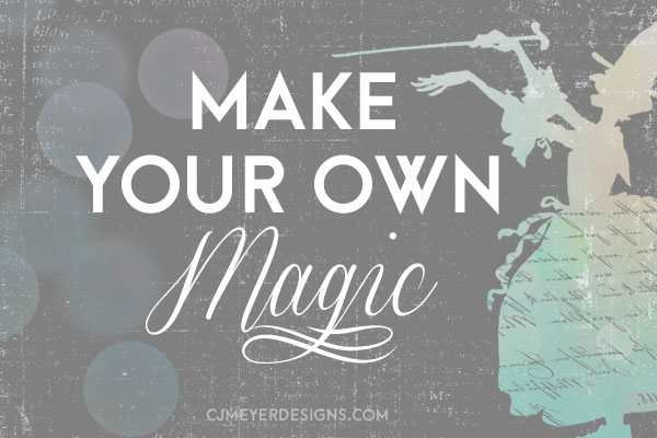 Words-to-Live-By-Make-Magic
